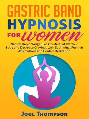 cover image of Gastric Band Hypnosis for Women Natural Rapid Weight Loss to Melt Fat Off Your Body and Decrease Cravings with Subliminal Positive Affirmations and Guided Meditation